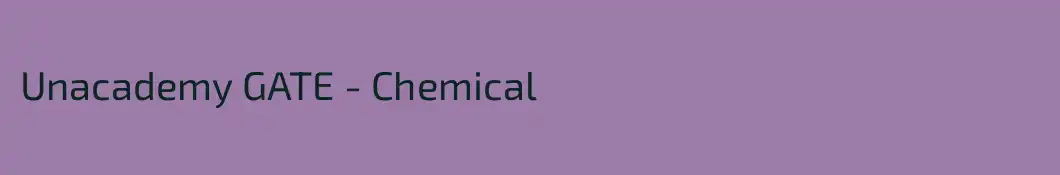 Unacademy GATE - Chemical 